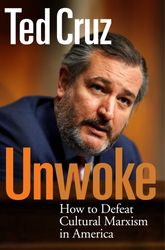 Unwoke: How to Defeat Cultural Marxism in America November 7, 2023 by Ted Cruz (Author)