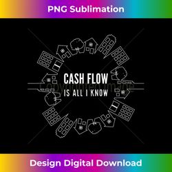 Cashflow Is All I know real estate investor - Minimalist Sublimation Digital File - Tailor-Made for Sublimation Craftsmanship