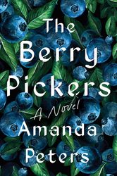 The Berry Pickers: A Novel by Amanda Peters (Author)