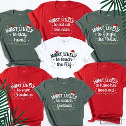 Christmas Shirt, Family Christmas Shirt, Most Likely To Shirt, Custom Christmas T-Shirt, Christmas Funny Shirt, Family S