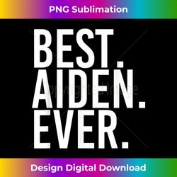 BEST. AIDEN. EVER. Funny Personalized Name Joke Gift Idea - Luxe Sublimation PNG Download - Enhance Your Art with a Dash of Spice