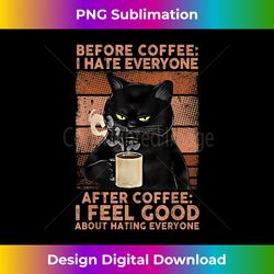 Before Coffee I Hate Everyone After Coffee Black Cat Drink - Minimalist Sublimation Digital File - Elevate Your Style with Intricate Details