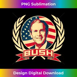 George President W. Bush Republican Proud USA - Bohemian Sublimation Digital Download - Lively and Captivating Visuals