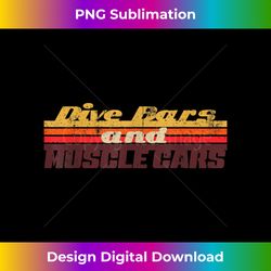 Dive Bars and Muscle Cars T Vintage 70s Distressed - Eco-Friendly Sublimation PNG Download - Enhance Your Art with a Dash of Spice