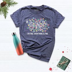 I Am Fine Everything Is Fine Shirt, Christmas Gift Idea Tee, Christmas Lights Tee, Christmas Joy Tee, Christmas Tee, Chr
