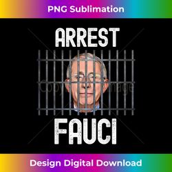 Arrest Fauci - anti Fauci - patriotic Defund Dr Fauci prison - Minimalist Sublimation Digital File - Customize with Flair