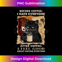 Before Coffee I Hate Everyone After Coffee Black Cat - Sleek Sublimation PNG Download - Lively and Captivating Visuals