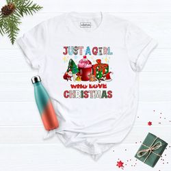 Just a Girl Who Loves Christmas,  Holiday Winter Shirt, Girl Loves Christmas Shirt, Holiday Shirt for Women, I Love Chri