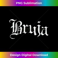 bruja halloween mexicana latina chicana gift for witch women - urban sublimation png design - elevate your style with intricate details
