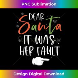 Dear Santa It Was Her Fault Funny Christmas Couples Matching - Futuristic PNG Sublimation File - Spark Your Artistic Genius