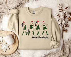 Taylor Swiftie Christmas Sweater, That's It, I'm Not Going Swiftmas Merch Sweatshirt, Christmas Gift, Unisex Holiday App