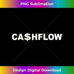 CASHFLOW - Timeless PNG Sublimation Download - Rapidly Innovate Your Artistic Vision