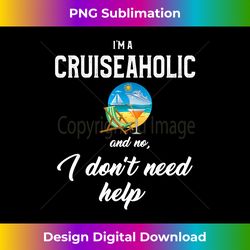 Cruiseaholic for Cruising Holiday Ships Family Tshirt - Crafted Sublimation Digital Download - Craft with Boldness and Assurance