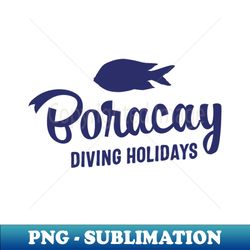 Boracay Diving Holidays - High-Resolution PNG Sublimation File - Perfect for Creative Projects