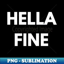 hella fine - PNG Sublimation Digital Download - Create with Confidence