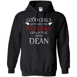 Good Girl Go To Heaven Bad Girls Go Hunting With Dean Hoodie &8211 Moano Store