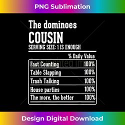 Cousin Crew Nutritional Facts the Dominoes Cousin - Deluxe PNG Sublimation Download - Infuse Everyday with a Celebratory Spirit