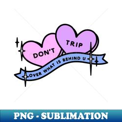 Dont Trip - Decorative Sublimation PNG File - Boost Your Success with this Inspirational PNG Download