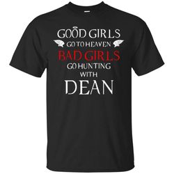 Good Girl Go To Heaven Bad Girls Go Hunting With Dean T Shirt &8211 Moano Store