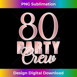 80 Party Crew Birthday Pink BDay Group Friends Team Matching - Sophisticated PNG Sublimation File - Channel Your Creative Rebel