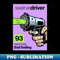 Swervedriver - Fanmade - Special Edition Sublimation PNG File - Add a Festive Touch to Every Day