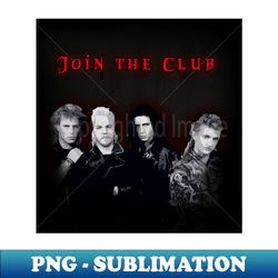 Lost Boys - Join the Club - PNG Sublimation Digital Download - Create with Confidence