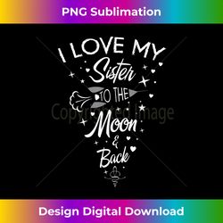 I Love My Sister To The Moon And Back - Vibrant Sublimation Digital Download - Spark Your Artistic Genius