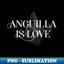 Anguilla Is Love - Sea Shell  Tourist Design - Trendy Sublimation Digital Download - Bring Your Designs to Life