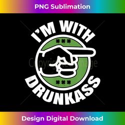 Funny St Patrick's Day I'm With Drunkass - Urban Sublimation PNG Design - Craft with Boldness and Assurance