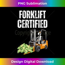 Forklift Certified With Cash Meme Funny Forklift - Classic Sublimation PNG File - Craft with Boldness and Assurance