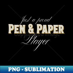 Proud Pen And Paper Player - Exclusive Sublimation Digital File - Add a Festive Touch to Every Day