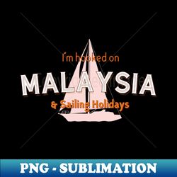 Malaysia Sailing Holidays - Unique Sublimation PNG Download - Stunning Sublimation Graphics