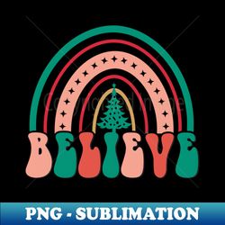 Retro Christmas Believe - Retro PNG Sublimation Digital Download - Bold & Eye-catching
