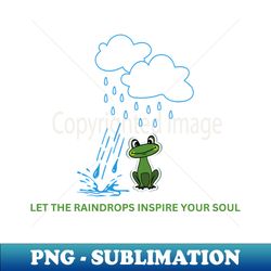 LET THE RAINDROPS INSPIRE YOUR SOUL - Artistic Sublimation Digital File - Stunning Sublimation Graphics