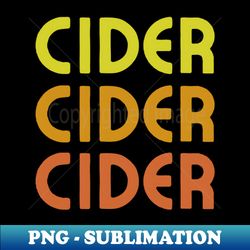 Cider Cider Cider Classic Cider Lover Style - Digital Sublimation Download File - Unleash Your Inner Rebellion