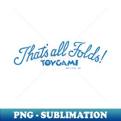 that all folds toygami - Stylish Sublimation Digital Download - Perfect for Sublimation Art