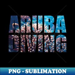 Aruba Diving - Coral Reef Scuba Diver - Exclusive PNG Sublimation Download - Unlock Vibrant Sublimation Designs