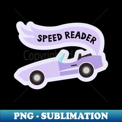 Speed Reader  Bookish Racing Car Pastel Purple Lavender Aesthetic For Girlie Readers Tbr Ya Books - Decorative Sublimation PNG File - Unlock Vibrant Sublimation Designs