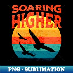 Soaring Higher Soaring - Elegant Sublimation PNG Download - Bring Your Designs to Life