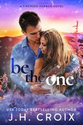 Be The One (Fireweed Harbor Series Book 3) by J.H. Croix