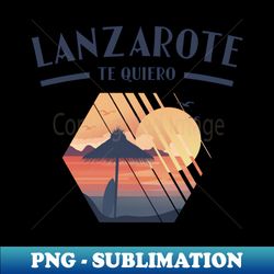 Lanzarote Te Quiero Tourist Retro Sun - Artistic Sublimation Digital File - Spice Up Your Sublimation Projects