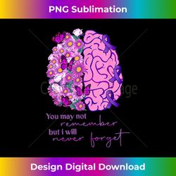 You May Not Remember But I Will Never Forget Alzheimer Brain - Sublimation-Optimized PNG File - Crafted for Sublimation Excellence