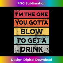 You Gotta Blow To Get Drink Bartender Funny Bartending Tank Top - Sleek Sublimation PNG Download - Striking & Memorable Impressions