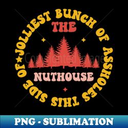Jolliest bunch of assholes - Instant PNG Sublimation Download - Boost Your Success with this Inspirational PNG Download