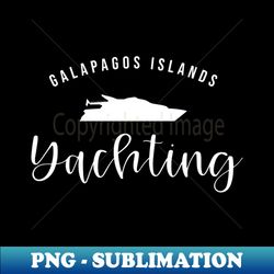 Galapagos Islands Yachting  Luxury Yacht Holidays - Digital Sublimation Download File - Bold & Eye-catching