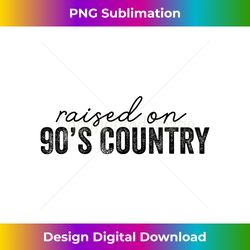 Raised on 90s Country Music Cowboy Funny Rock Retro - Edgy Sublimation Digital File - Lively and Captivating Visuals