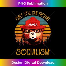 Only You Can Prevent Socialism MAGA Anti-Socialist - Urban Sublimation PNG Design - Enhance Your Art with a Dash of Spice