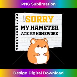 Sorry My Hamster Ate My Homework Kids Teacher School Long Sleeve - Sophisticated PNG Sublimation File - Spark Your Artistic Genius