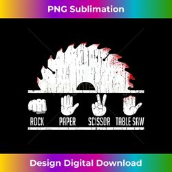 Rock Paper Scissors Table Saw T- Funny Carpenter - Deluxe PNG Sublimation Download - Spark Your Artistic Genius