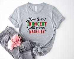 Im Dear Santa Iminnocent Until Proven Naughty Shirt, Christmas Sweatshirt, Funny Christmas Dear Santa Shirt, Christmas M